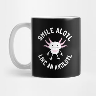 Smile Alotl Like An Axolotl Mug